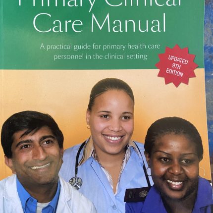 Primary Clinical Care Manual A practical guide for primary health care personnel in the clinical setting UPDATED 9TH EDITION