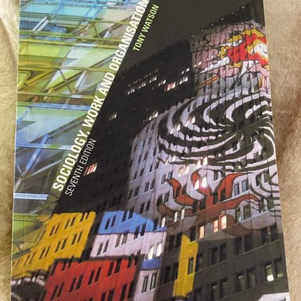 Sociology, Work and Organisation Seventh Edition