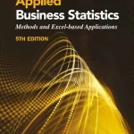 Applied Business Statistics - Methods And Excel-Based Applications