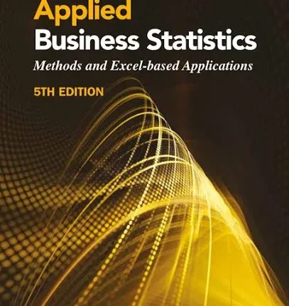 Applied Business Statistics - Methods And Excel-Based Applications