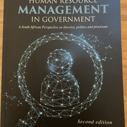 HUMAN RESOURCE MANAGEMENT IN GOVERNMENT A South African Perspective on Theories, Politics and Processes
