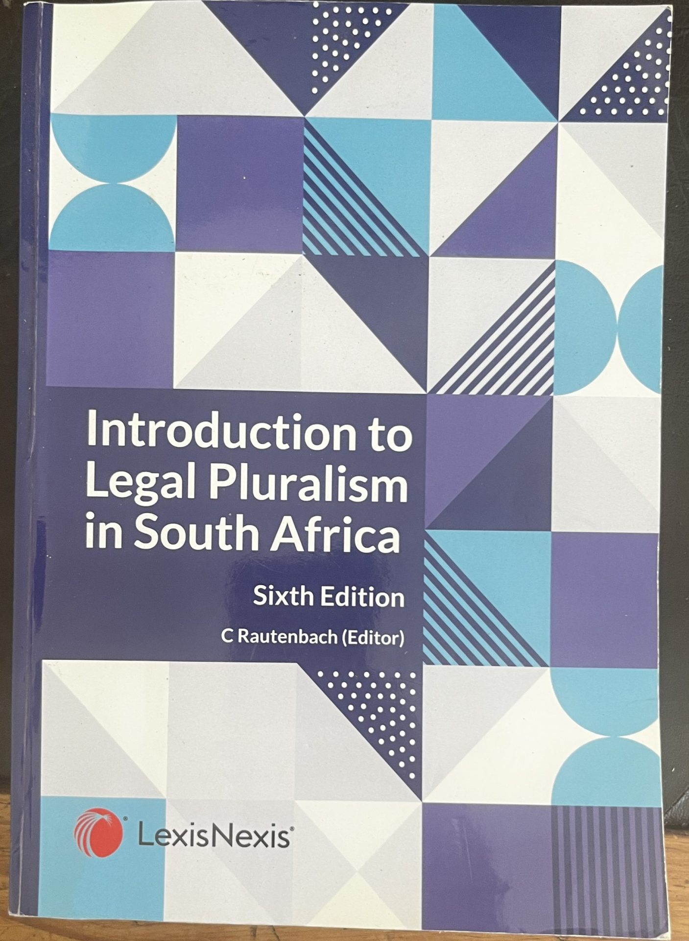 Introduction to legal pluralism in South Africa Sixth Edition Introduction to legal pluralism in South Africa/ 6th edition/ C Rautenbach