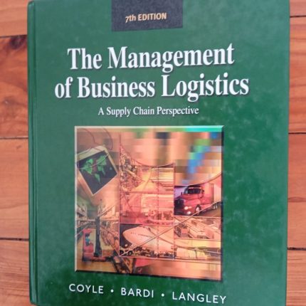 The Management of Business Logistics - A Supply Chain Perspective