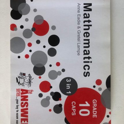 Mathematics Gr 10 CAPS 3 in 1 The Answer Series