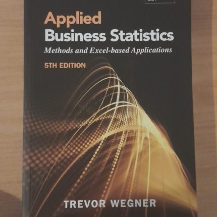 Applied Business Statistics: Methods & Excel Based Applications