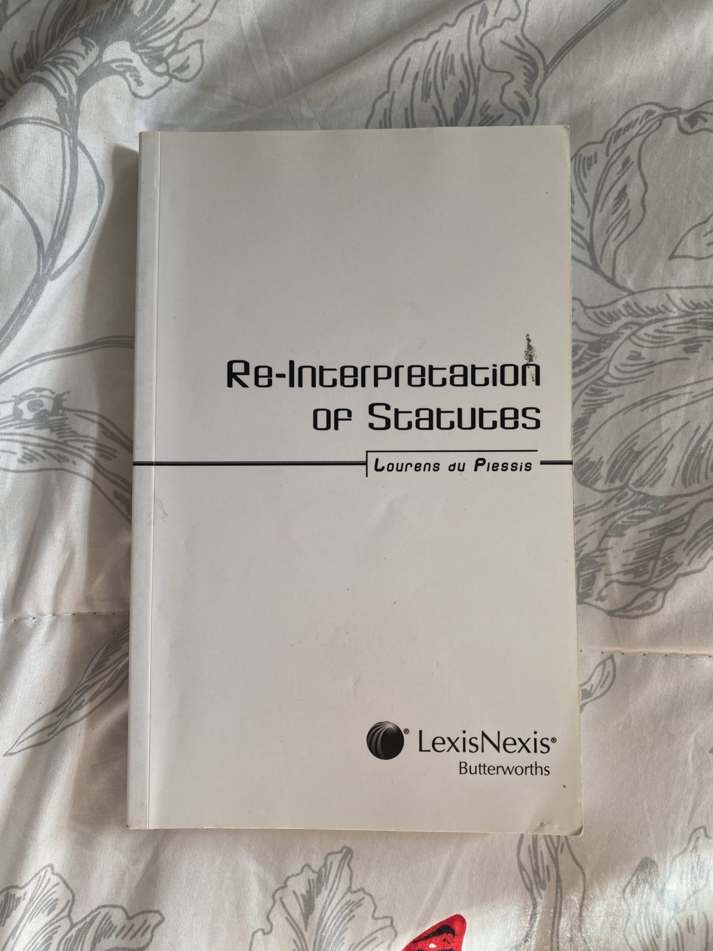 Re-Interpretation of Statutes by Lourens du Plessis Re-Interpretation of Statutes by Lourens du Plessis