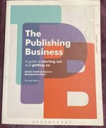 The Publishing Business: A Guide to Starting Out and Getting On